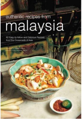 Authentic Recipes from Malaysia [Malaysian Cookbook, 62 Recpies]