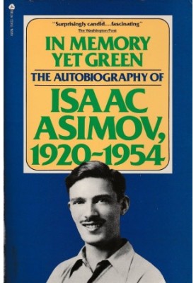 In Memory Yet Green: The Autobiography of Isaac Asimov, 1920-1954
