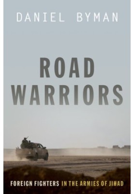 Road Warriors: Foreign Fighters in the Armies of Jihad
