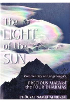 The Light of the Sun: Commentary on Longchenpa's Precious Mala of the Four Dharmas