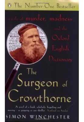 The Surgeon of Crowthorne: A Tale of Murder, Madness and the Oxford English Dictionary