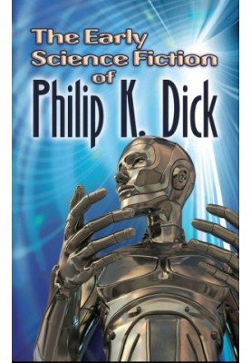 The Early Science Fiction of Philip K. Dick