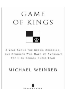 Game of kings: a year among the oddballs and geniuses who make up america's top highschool chess team