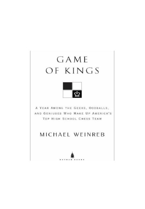 Game of kings: a year among the oddballs and geniuses who make up america's top highschool chess team