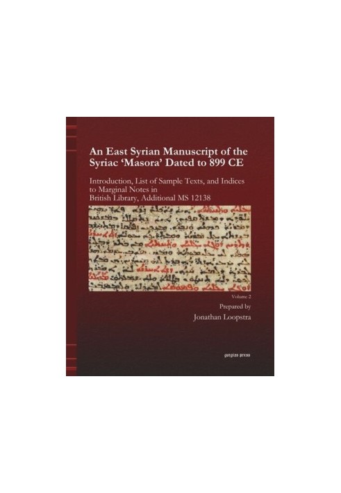 An East Syrian Manuscript of the Syriac 'Masora' Dated to 899 CE. Band 2 An East Syrian Manuscript of the Syriac 'Masora' Dat