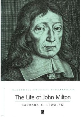 The Life of John Milton: A Critical Biography, Revised Edition