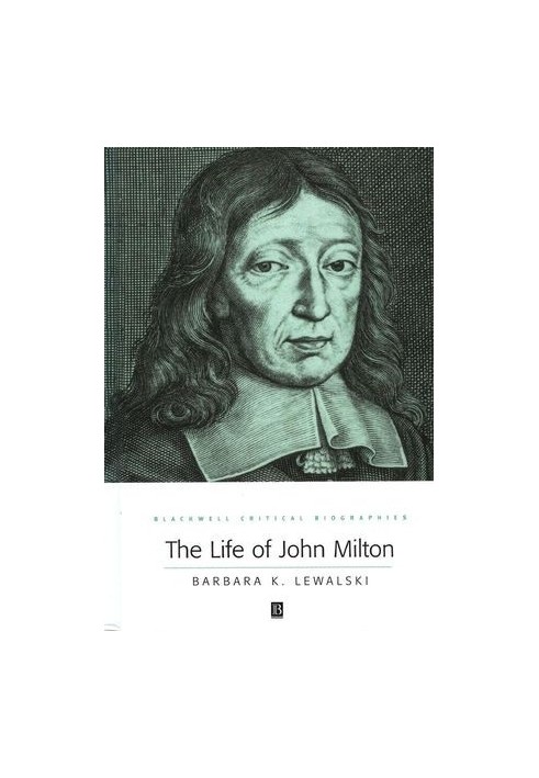 The Life of John Milton: A Critical Biography, Revised Edition