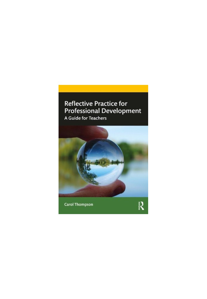 Reflective Practice for Professional Development: A Guide for Teachers