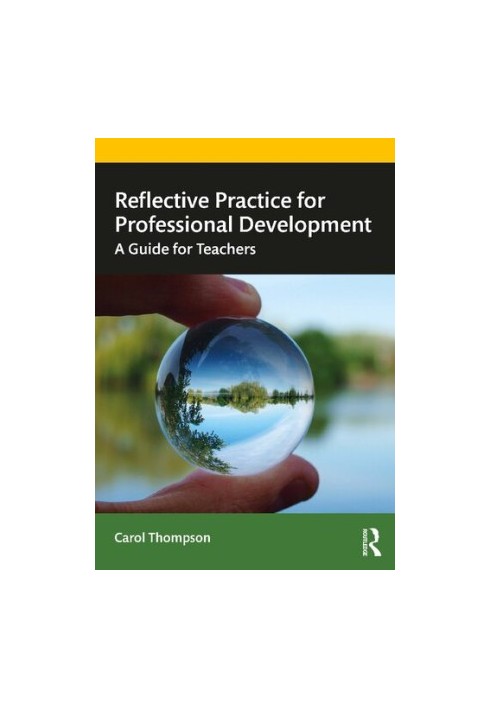 Reflective Practice for Professional Development: A Guide for Teachers