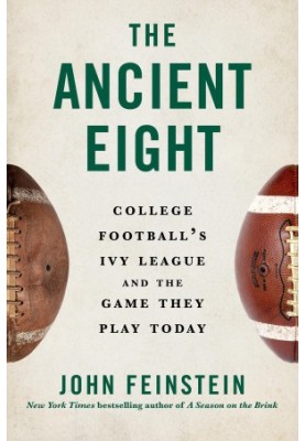 The Ancient Eight: College Football's Ivy League and the Game They Play Today