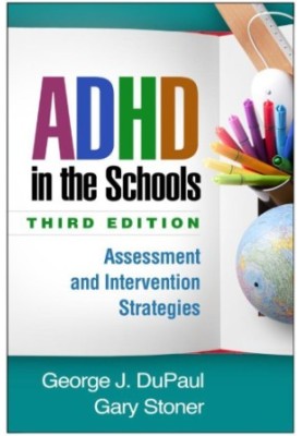 ADHD in the schools assessment and intervention strategies