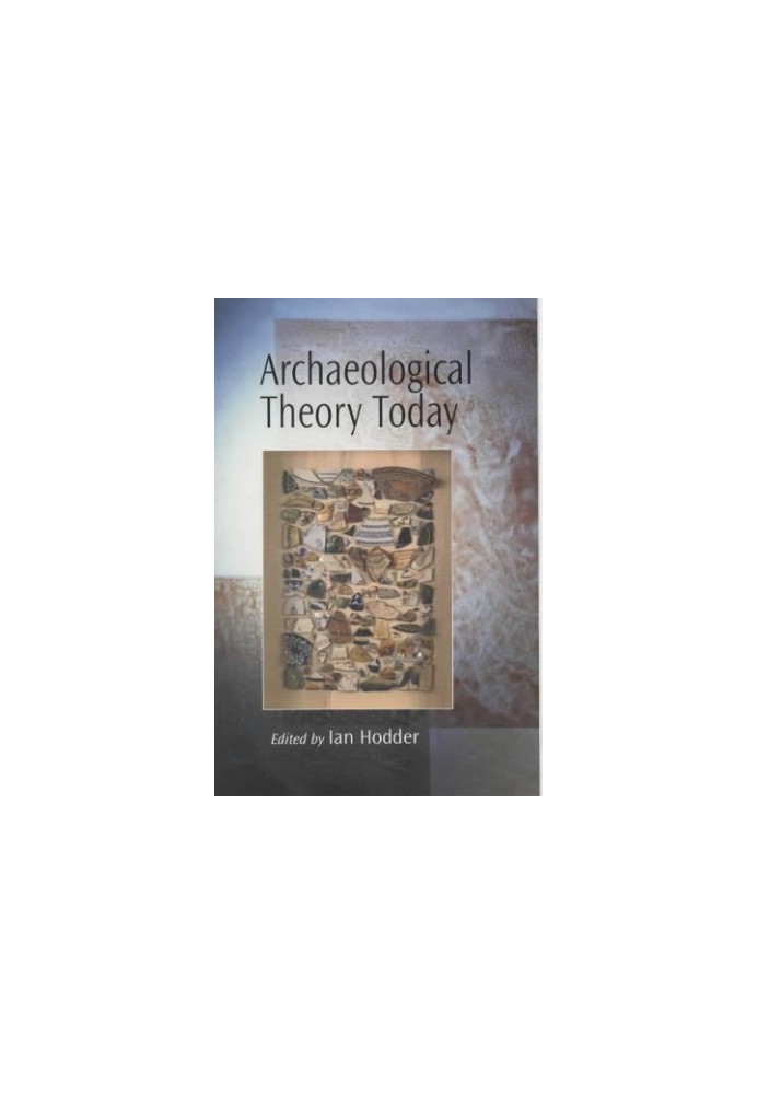 Archaeological Theory Today