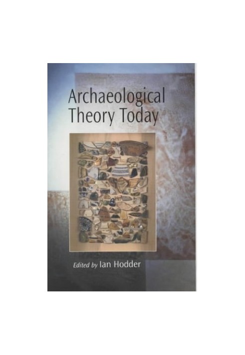 Archaeological Theory Today