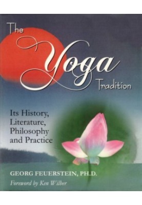 The Yoga Tradition: Its History, Literature, Philosophy and Practice