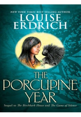[Birchbark House 03] • The Porcupine Year