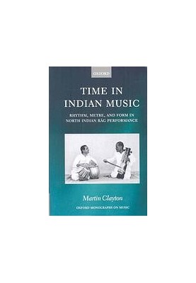 Time in Indian music : rhythm, metre, and form in North Indian rāg performance