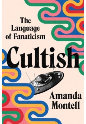 Cultish: The Language of Fanaticism