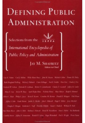 Defining Public Administration: Selections from the International Encyclopedia of Public Policy and Administration