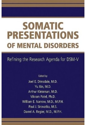 Somatic Presentations of Mental Disorders: Refining the Research Agenda for DSM-V