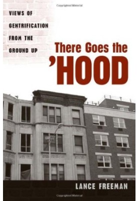 There goes the 'hood : views of gentrification from the ground up