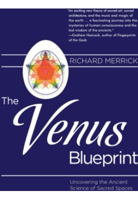 The Venus Blueprint: Uncovering the Ancient Science of Sacred Spaces