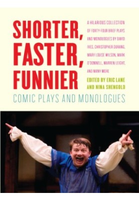 Shorter, faster, funnier comic plays and monologues