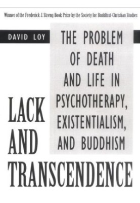 Lack and transcendence : the problem of death and life in psychotherapy, existentialism, and Buddhism