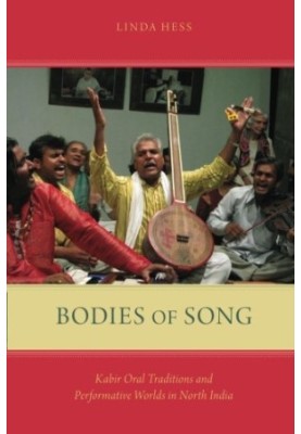 Bodies of song : Kabir oral traditions and performative worlds in North India