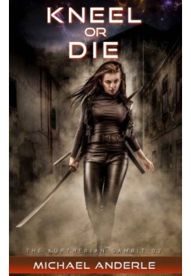 Kneel or Die - Kurtherian Gambit, Book 7