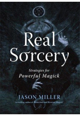 Real Sorcery - Strategies for Powerful Magick