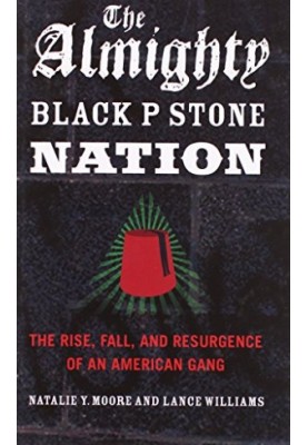 The Almighty Black P Stone Nation : the rise, fall, and resurgence of an American gang