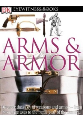 Arms and Armor (DK Eyewitness)