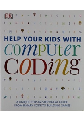 Help your kids with computer coding : a unique step-by-step visual guide, from binary code to building games