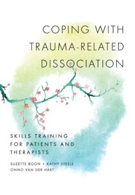 Coping with Trauma-Related Dissociation: Skills Training for Patients and Therapists (Norton Series on Interpersonal Neurobio