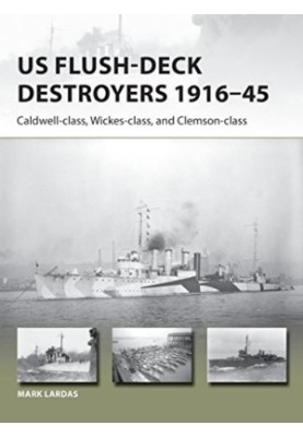 US Flush-Deck Destroyers 1916–45: Caldwell, Wickes, and Clemson classes