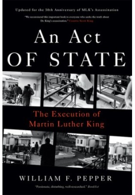 An act of state: the execution of Martin Luther King