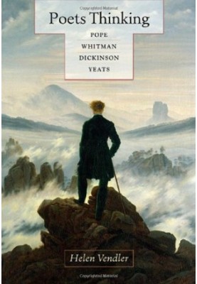 Poets thinking : Pope, Whitman, Dickinson, Yeats