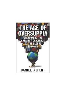 The Age of Oversupply: Overcoming the Greatest Challenge to the Global Economy