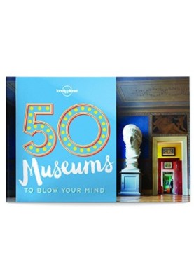 50 Museums to Blow Your Mind