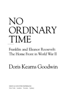 No ordinary time: Franklin and Eleanor Roosevelt: the home front in World War II