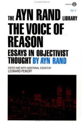 The voice of reason : essays in objectivist thought