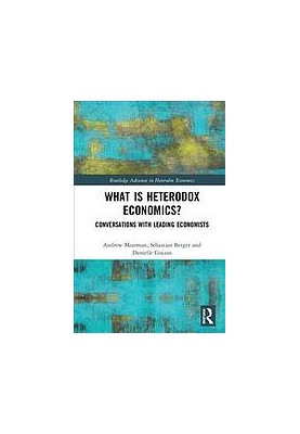What is heterodox economics? : conversations with leading economists