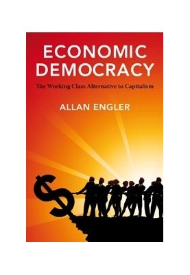 Economic democracy - the working-class alternative to capitalism