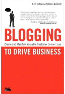 Blogging to Drive Business: Create and Maintain Valuable Customer Connections
