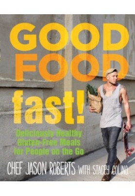 Good foodfast!: deliciously healthy gluten-free meals for people on the go