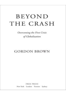 Beyond the Crash - Overcoming the First Crisis of Globalization