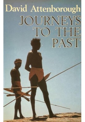 Journeys to the Past : Travels in New Guinea, Madagascar and the Northern Territory of Australia