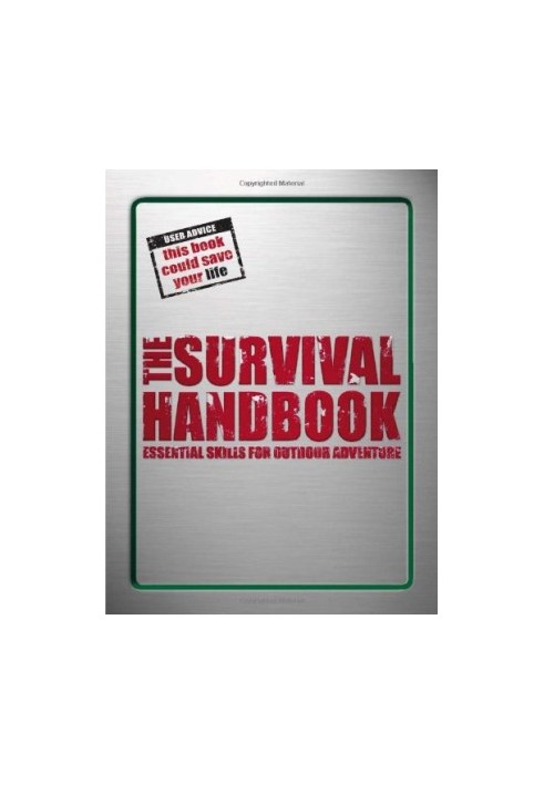 The Survival Handbook: Essential Skills for Outdoor Adventure