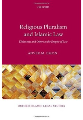 Religious Pluralism and Islamic Law. Dhimmis and Others in the Empire of Law
