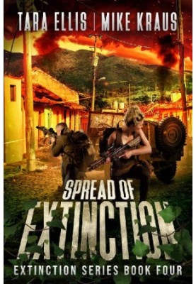 Spread of Extinction - The Extinction Series Book 4 - A Thrilling Post-Apocalyptic Survival Series